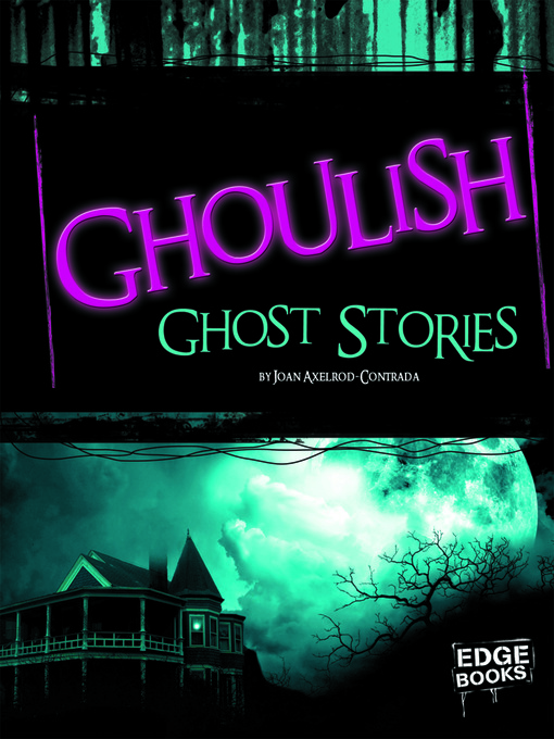 Title details for Ghoulish Ghost Stories by Joan Axelrod-Contrada - Available